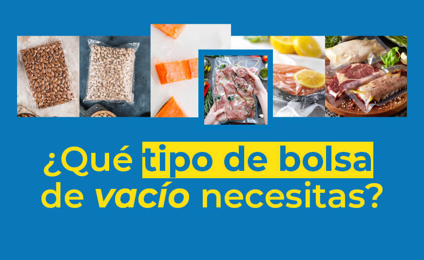 Qué tipo de bolsa de vacío necesitas para envasar tus productos?