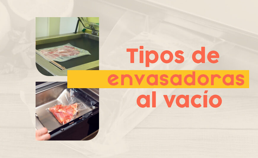 Envasadoras al vacío: qué tipos hay, bolsas y para qué sirven