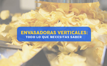 Envasadoras Verticales: Todo lo que necesitas saber Envasadoras Verticales: Todo lo que necesitas saber